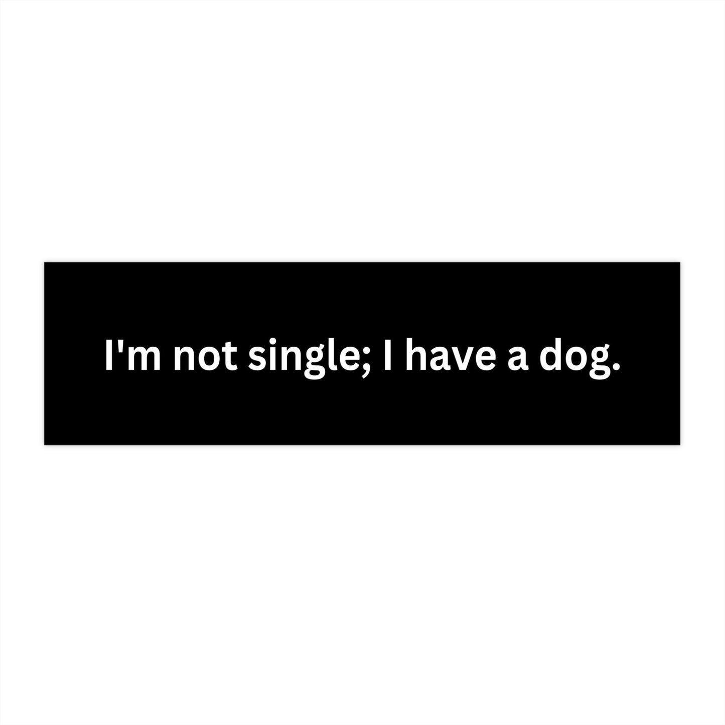 Im not single;I have a dog (Plain)